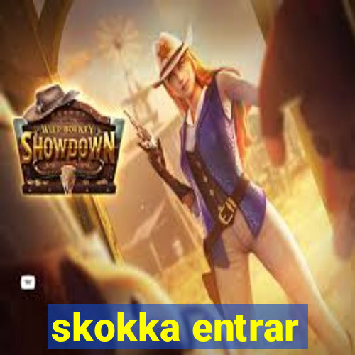 skokka entrar